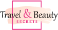 Travel and Beauty Secrets